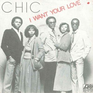 Chic - I Want Your Love