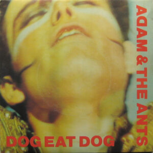 Adam And The Ants - Dog Eat Dog