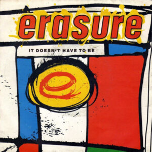 Erasure - It Doesn't Have To Be