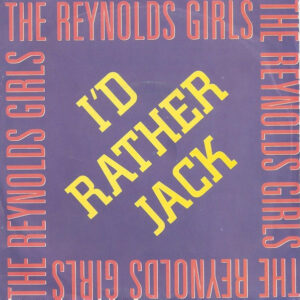 The Reynolds Girls - I'd Rather Jack