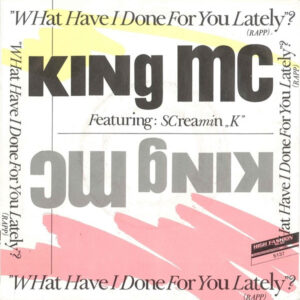 King MC - What Have I Done For You Lately?