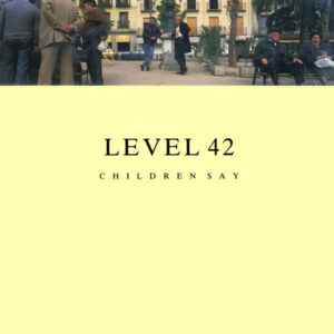 Level 42 - Children Say