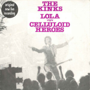 The Kinks - Lola / Celluloid Heroes