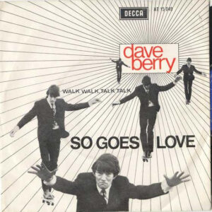 Dave Berry - So Goes Love / Walk Walk, Talk Talk