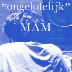 MAM (3) - Ongelofelijk