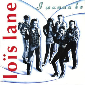 Loïs Lane - I Wanna Be