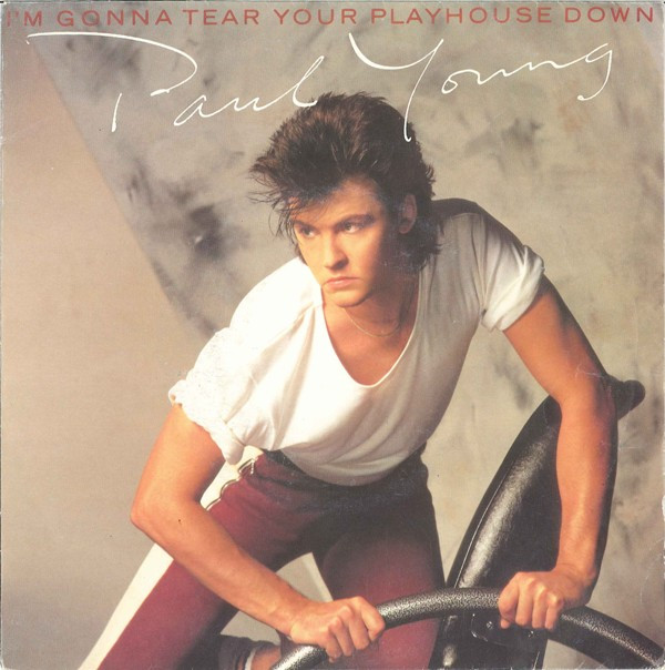 Paul Young - I'm Gonna Tear Your Playhouse Down 1 Paul Young - I'm Gonna Tear Your Playhouse Down