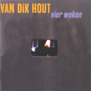 Van Dik Hout - Vier Weken