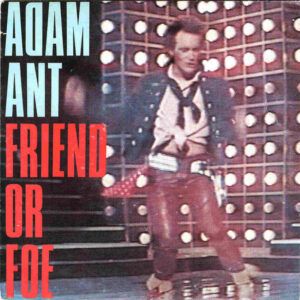 Adam Ant - Friend Or Foe