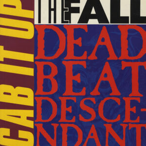 The Fall - Cab It Up / Dead Beat Descendant