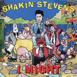 Shakin' Stevens - I Might