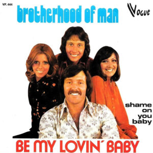 Brotherhood Of Man - Be My Lovin' Baby / Shame On You Baby