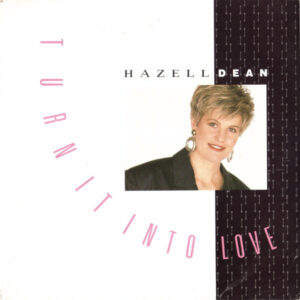 Hazell Dean - Turn It Into Love