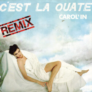 Carol'in - C'est La Ouate (Remix)