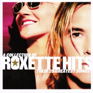 Roxette - Hits (A Collection Of Their 20 Greatest Songs!)