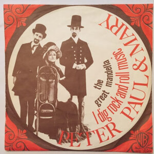 Peter, Paul & Mary - I Dig Rock And Roll Music / The Great Mandella