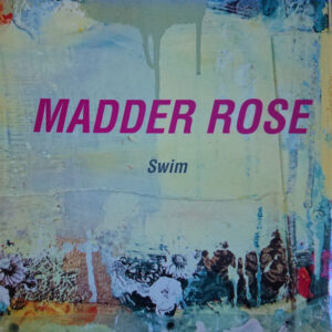 Madder Rose - Swim