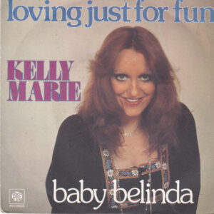 Kelly Marie - Loving Just For Fun / Baby Belinda