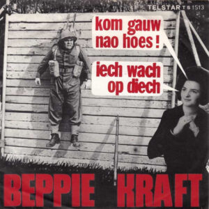 Beppie Kraft - Kom Gauw Nao Hoes/Iech Wach Op Diech