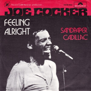 Joe Cocker - Feeling Alright / Sandpaper Cadillac