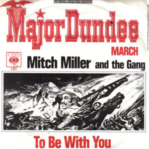 Mitch Miller And The Gang - Major Dundee March / To Be With You