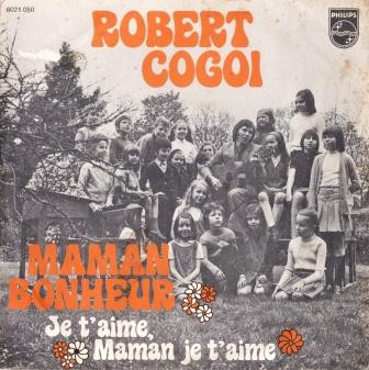 Robert Cogoi - Maman Bonheur / Je T'Aime, Maman Je T'Aime 1 Robert Cogoi - Maman Bonheur / Je T'Aime, Maman Je T'Aime