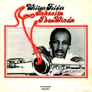Wilton Felder - Inherit The Wind