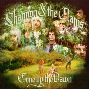 Shannon And The Clams - Gone By The Dawn