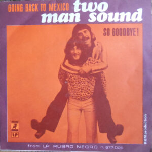 Two Man Sound - Going Back To Mexico / So Goodbye