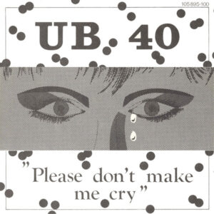 UB40 - Please Don't Make Me Cry