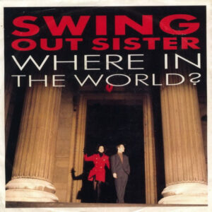 Swing Out Sister - Where In The World