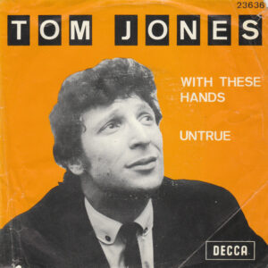 Tom Jones - With These Hands / Untrue