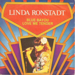 Linda Ronstadt - Blue Bayou / Love Me Tender
