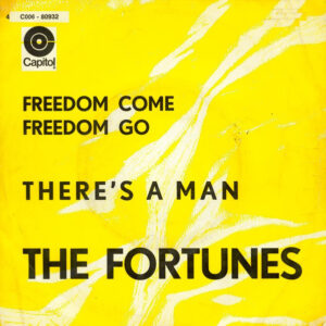 The Fortunes - Freedom Come, Freedom Go / There's A Man