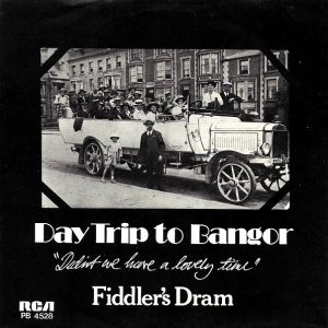 Fiddler's Dram - Daytrip To Bangor (Didn't We Have A Lovely Time)