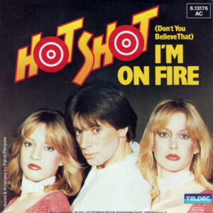 Hot Shot (2) - (Don't You Believe That) I'm On Fire
