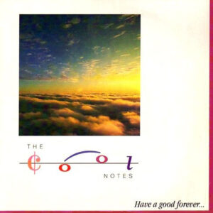 The Cool Notes - Have A Good Forever...