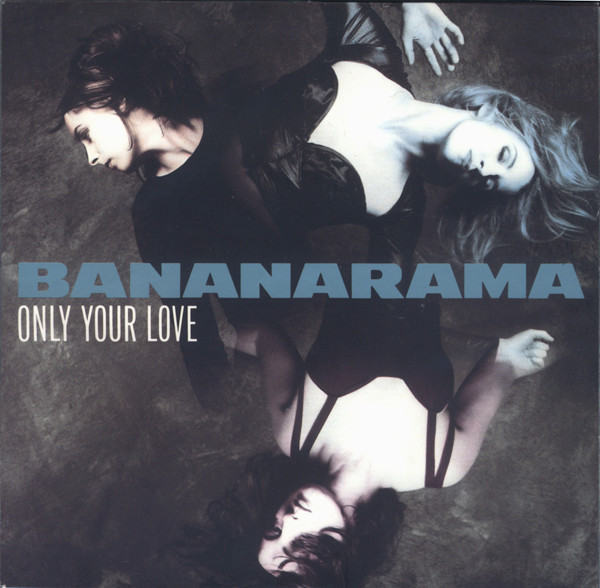 Bananarama - Only Your Love 1 Bananarama - Only Your Love