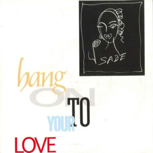 Sade - Hang On To Your Love
