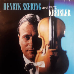 Henryk Szeryng - Henryk Szeryng Spielt Fritz Kreisler