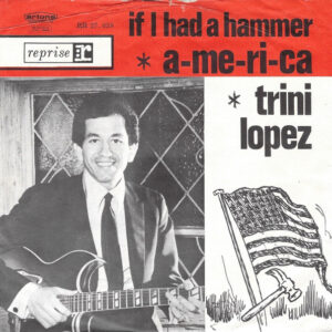 Trini Lopez - A-me-ri-ca / If I Had A Hammer