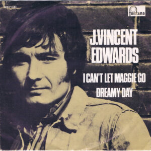 J. Vincent Edwards - I Can't Let Maggie Go / Dreamy Day