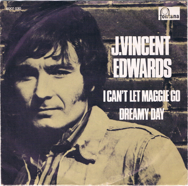 J. Vincent Edwards - I Can't Let Maggie Go / Dreamy Day 1 J. Vincent Edwards - I Can't Let Maggie Go / Dreamy Day