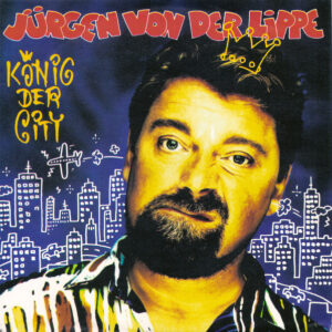 Jürgen Von Der Lippe - König Der City