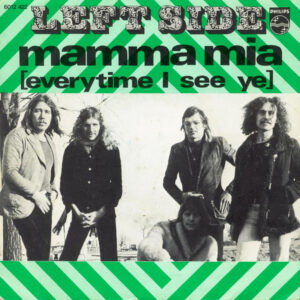 Left Side - Mamma Mia (Everytime I See Ye)