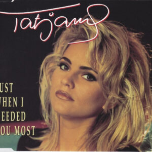Tatjana - Just When I Needed You Most