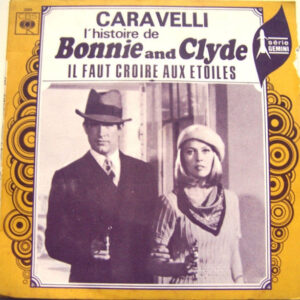 Caravelli - L'Histoire De Bonnie And Clyde / Il Faut Croire Aux Etoiles