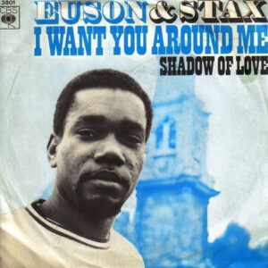 Euson - I Want You Around Me / Shadow Of Love
