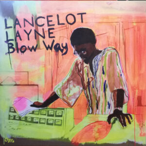 Lancelot Layne - Blow ’Way
