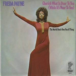 Freda Payne - Cherish What Is Dear To You (While It's Near To You) / The World Don't Owe You A Thing
